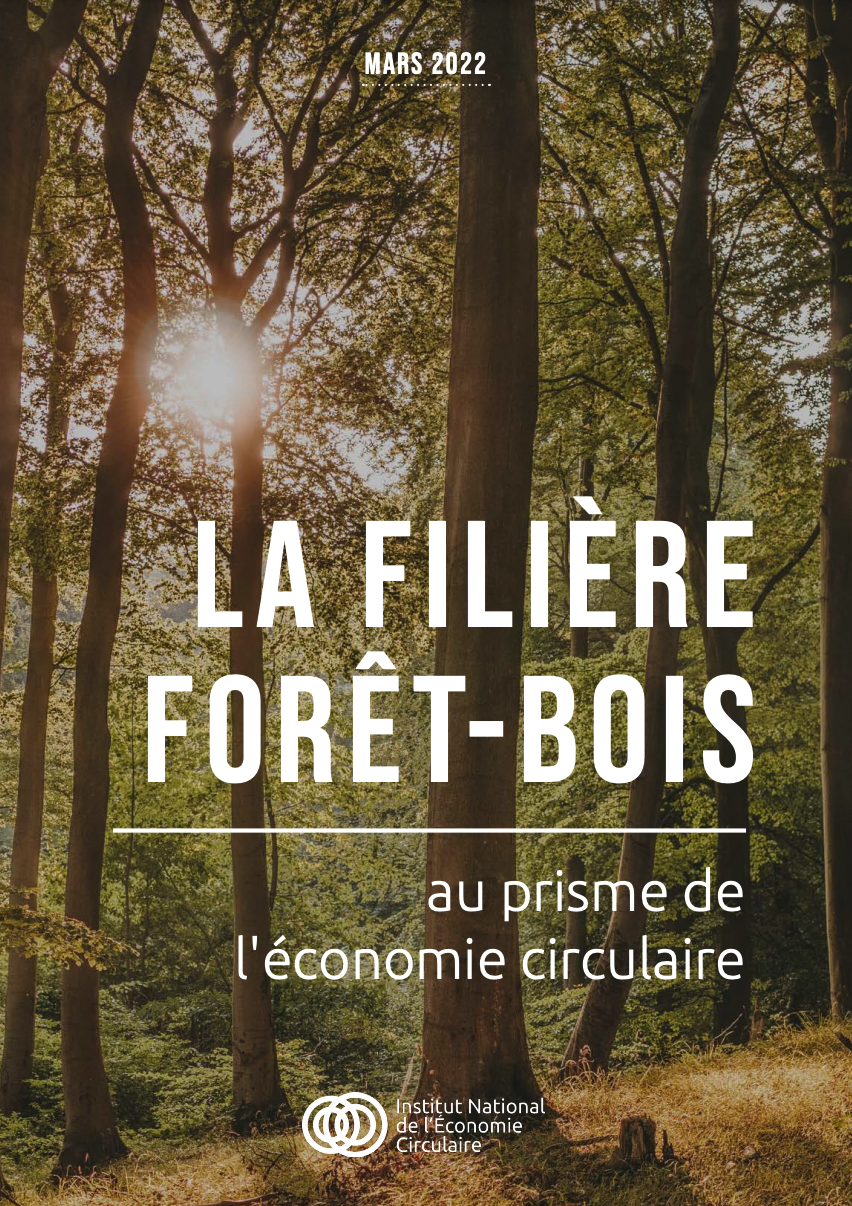 La filière forêt-bois au prisme de l'économie circulaire - Institut  National de l'Économie Circulaire