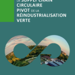 La supply chain circulaire, pivot de la réindustrialisation verte