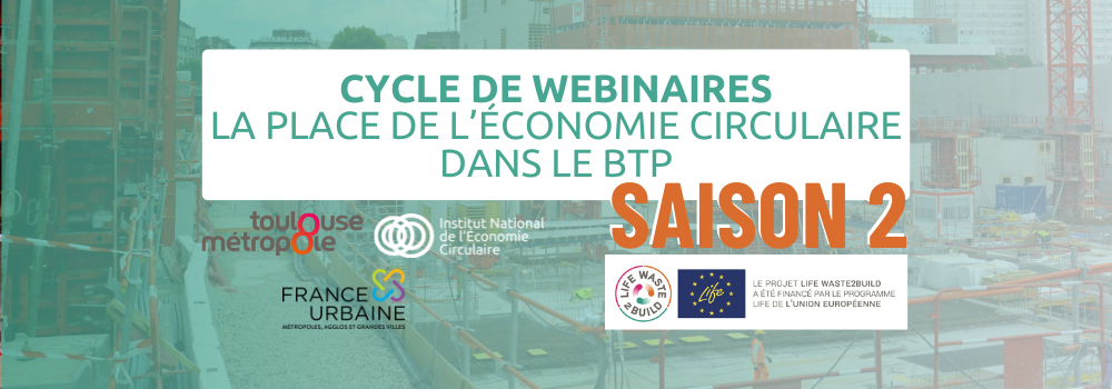 Saison 2 du cycle de webinaires sur la circularité dans le BTP